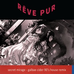 Secret Mirage (Galbae Cider 90's House Remix)