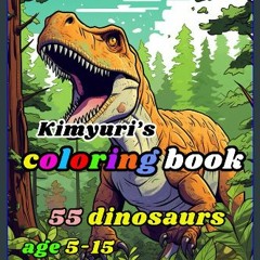 Read ebook [PDF] 💖 Kimyuri's coloring book 55 dinosaurs: coloring study for brain development Full