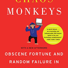 [ACCESS] EBOOK ✔️ Chaos Monkeys: Obscene Fortune and Random Failure in Silicon Valley