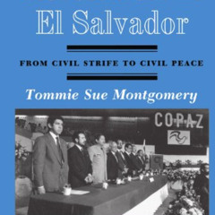 [READ] KINDLE 🧡 Revolution In El Salvador: From Civil Strife To Civil Peace, Second