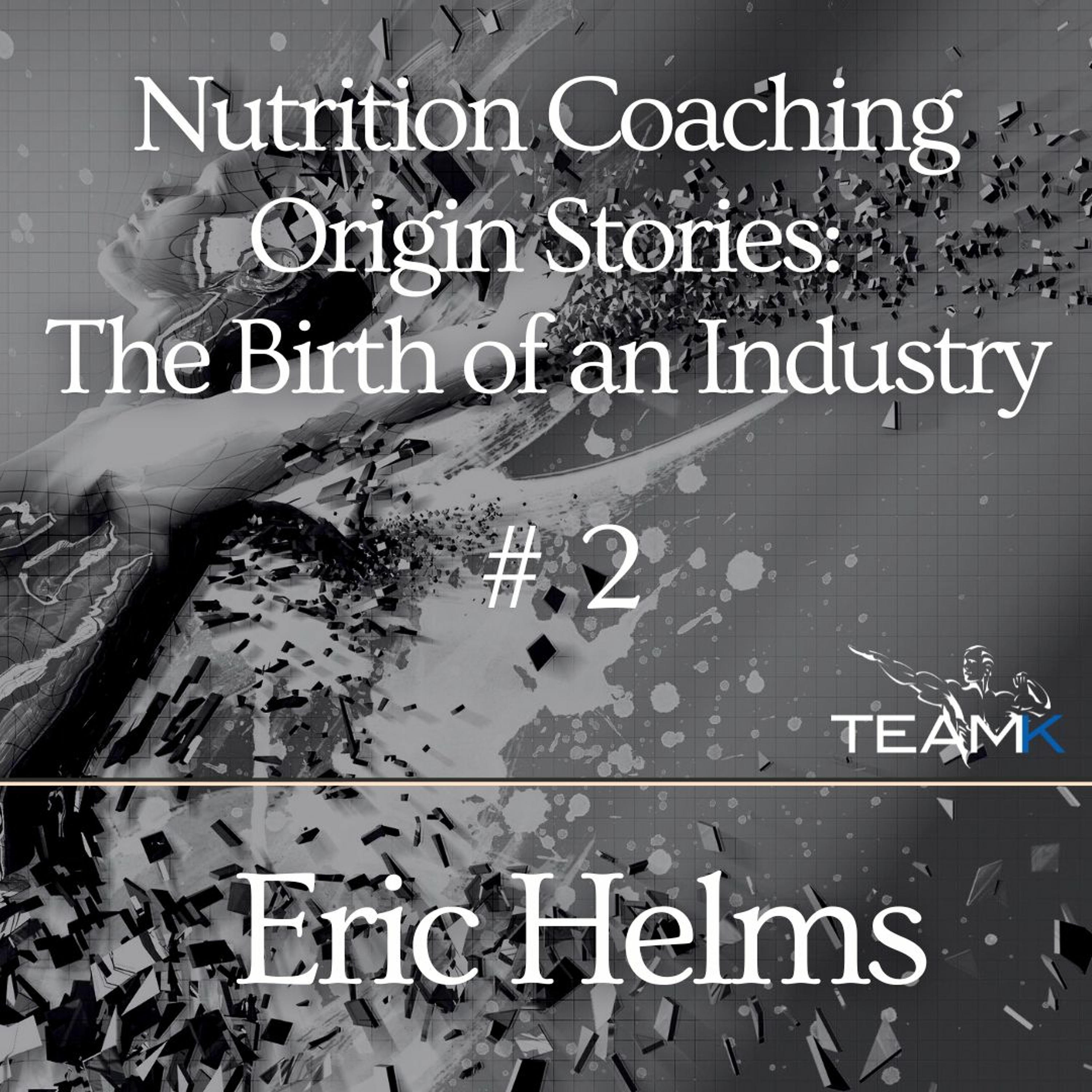 Nutrition Coaching Origin Stories: The Birth of an Industry #2 - Eric Helms episode artwork