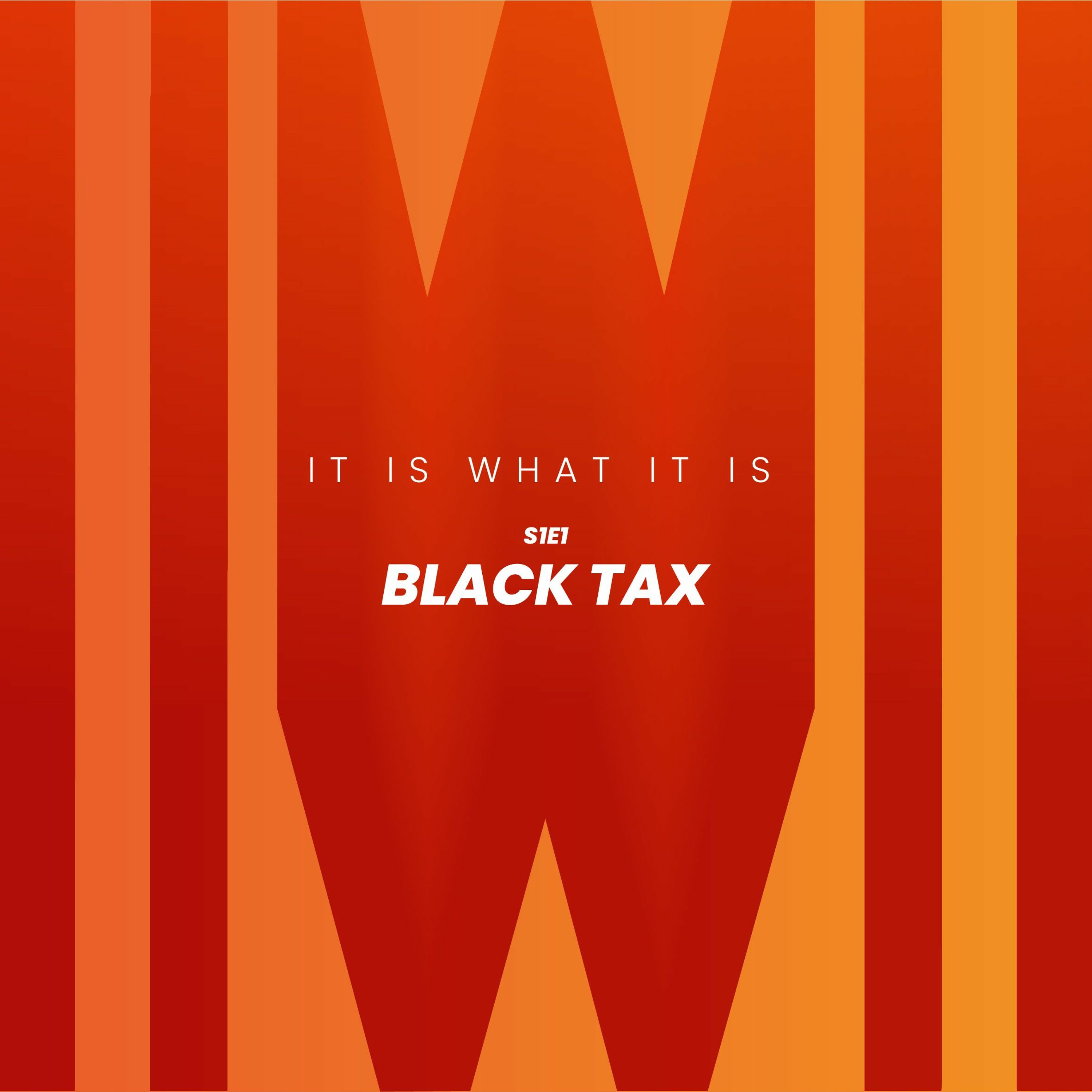 S1E1: Black Tax
