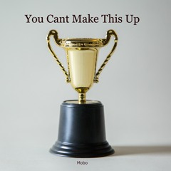 You Cant Make This Up (Prod.Bapop)