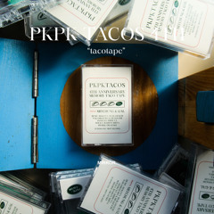 PKPKTACOS 4th Anniversary “TACO TAPE” Mixed by Mitchung