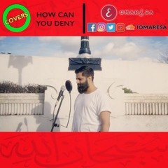 Omar Esa - How Can You Deny? (Cover)