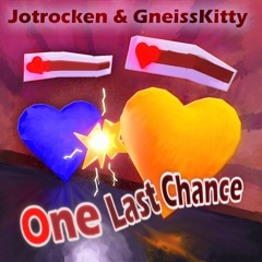 One last chance - GneissKitty & Jotrocken