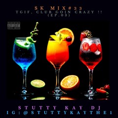 [EXOTIC CLUB] SK Mix #33 : TGIF, Club Goin Crazy !! (Ep.03)