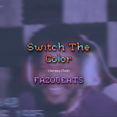 Switch The Color (jersey club) [fazobeats]