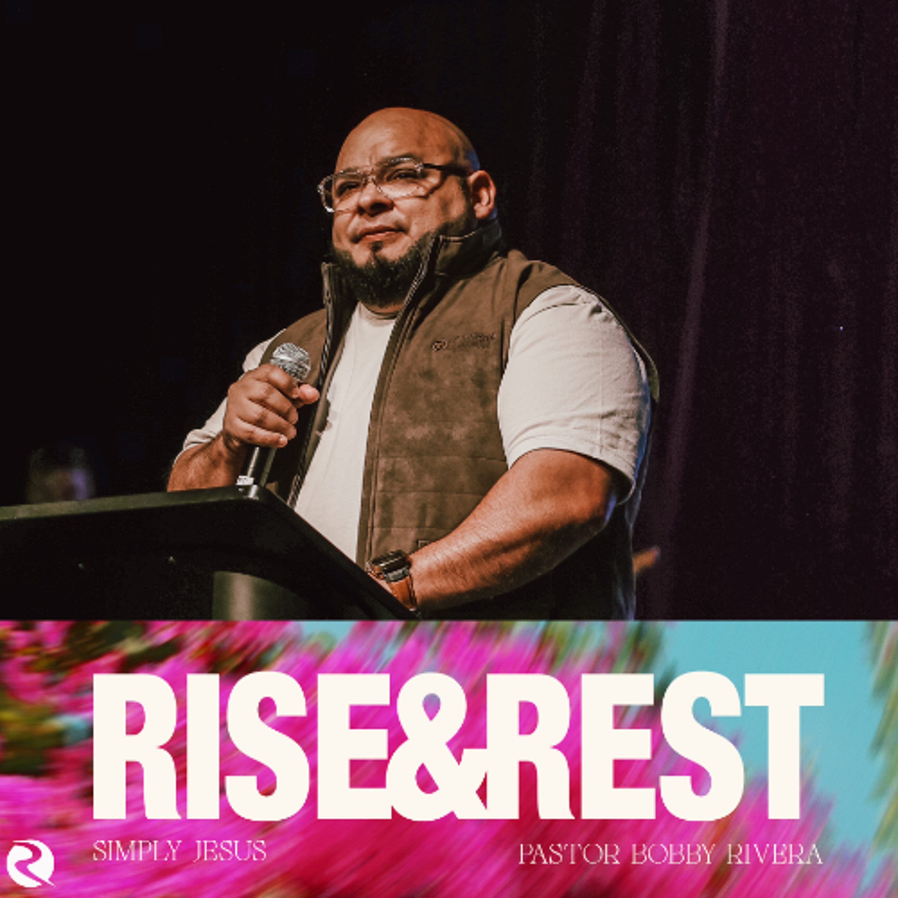 Rise And Rest | Simply Jesus | Pastor Robert Rivera episode artwork