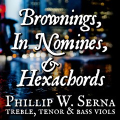 Brownings, In Nomines, & Hexachords