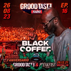 Grood Taste Radio EP 16 Black Coffee @ 3er Aniversario