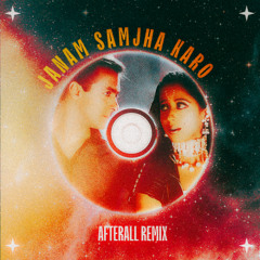 Jaanam Samjha Karo - AFTERAll Remix - Filtered