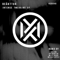 REÄKTTOR - Intense Twerking (Aklow Remix) [Free Download]