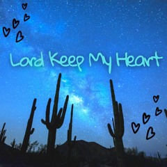 Lord Keep My Heart ♥