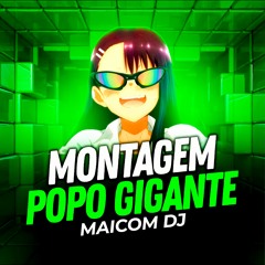 MONTAGEM QUE POPO É ESSE - MAICOM DJ
