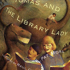 [Read] EBOOK 📙 Tomas and the Library Lady by  Pat Mora &  Raul Colón PDF EBOOK EPUB