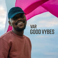 VAR - Track 2 Energy - “Good Vybes Only”