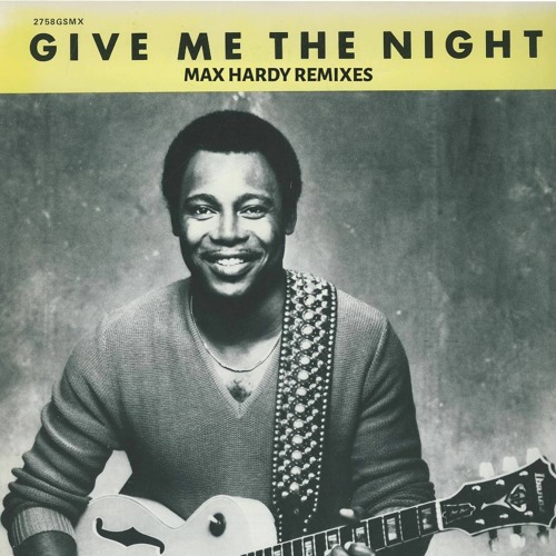 Stream George Benson - Give Me The Night (Max Hardy Dub-Instrumental Mix)  by Max Hardy | Listen online for free on SoundCloud