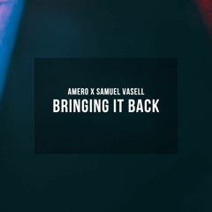 Amero x Samuel Vasell - Bringing It Back