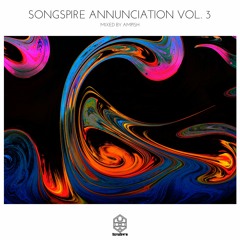 Various Artists - Songspire Annunciation Vol. 3 Mix (Mixed By Ampish) Full Continuous Mix