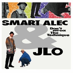 Don't Wreck The Technique - Smart Alec x JLo