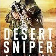 [Get] EPUB KINDLE PDF EBOOK Desert Sniper: How One Ordinary Brit Went to War Against