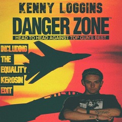 Kenny Loggins - Danger Zone (Equality KEROSIN Edit) FREE DL - Top Gun  - Danger Zone Remix
