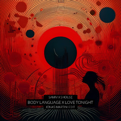 Samm x Shouse - Body Language x Love Tonight (Jonas Martini Edit) FILTERED