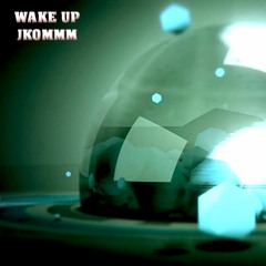 WAKE UP