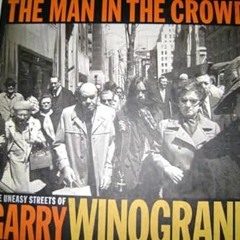 ^Re@d~ Pdf^ The Man in the Crowd: The Uneasy Streets of Garry Winogrand _  Garry Winogrand (Aut