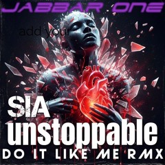 SIA - Unstoppable [Do It Like Me RMX]