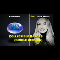 Labobros - Collectible Razors (Feat. Jade Marie) SINGLE VERSION