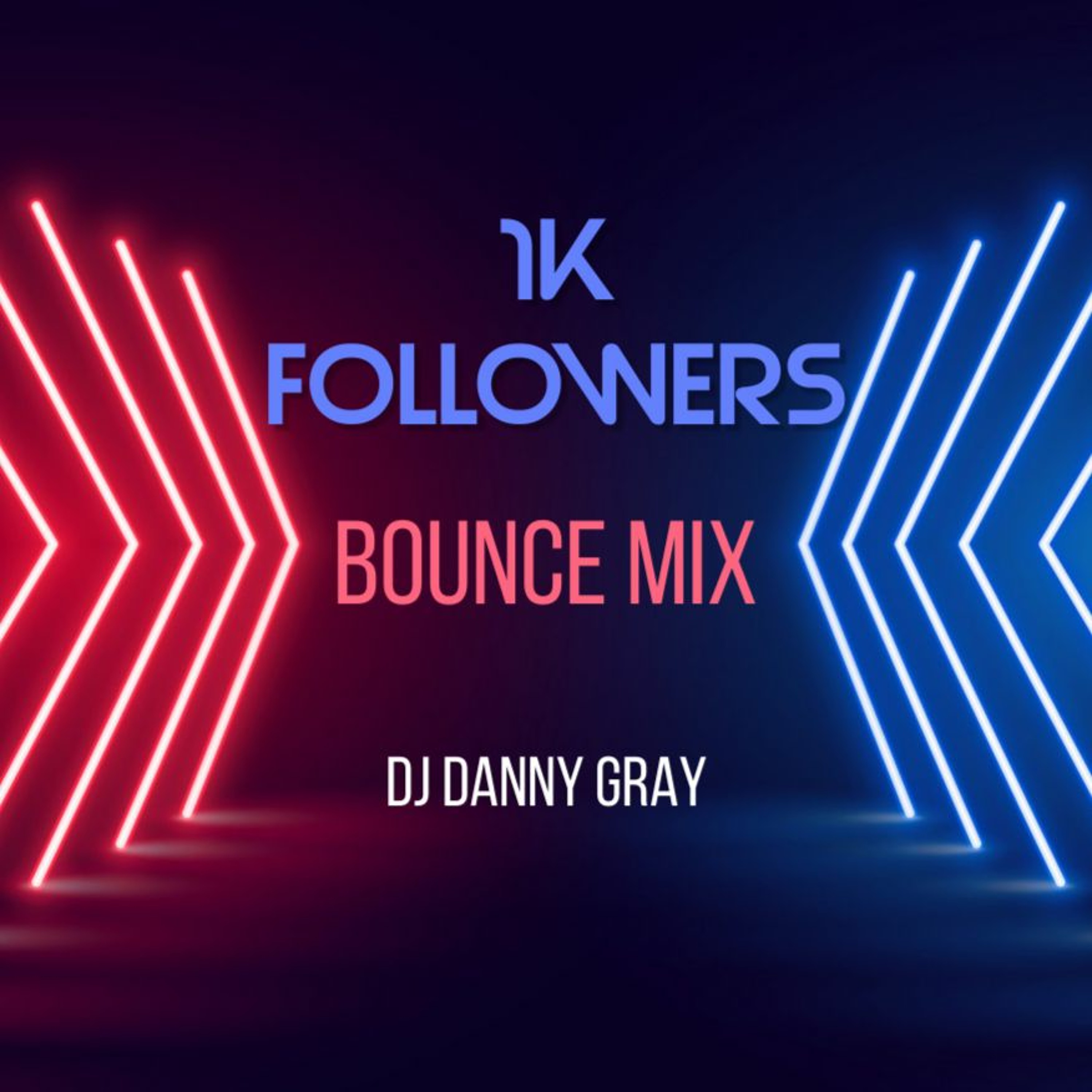 1K FOLLOWERS - BOUNCE MIX - DJ DANNY GRAY - NOV 2020 - FREE DOWNLOAD episode artwork