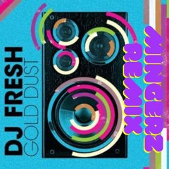 Dj Fresh Gold Dust Mingerz Remix