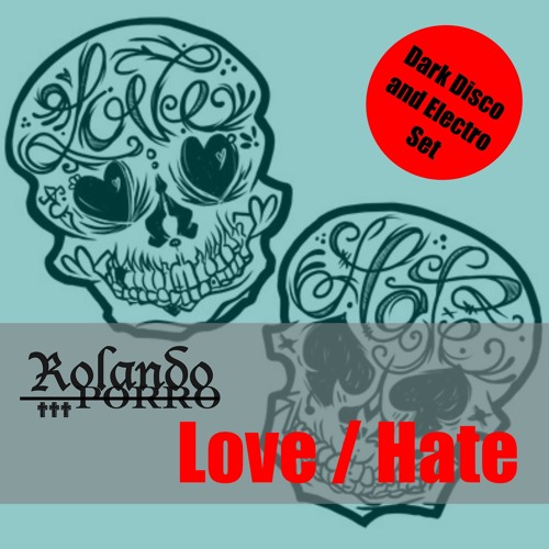 Hate / Love - Dark Disco & Electro Set