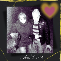 i don't care. (feat. The Annoni Twins)