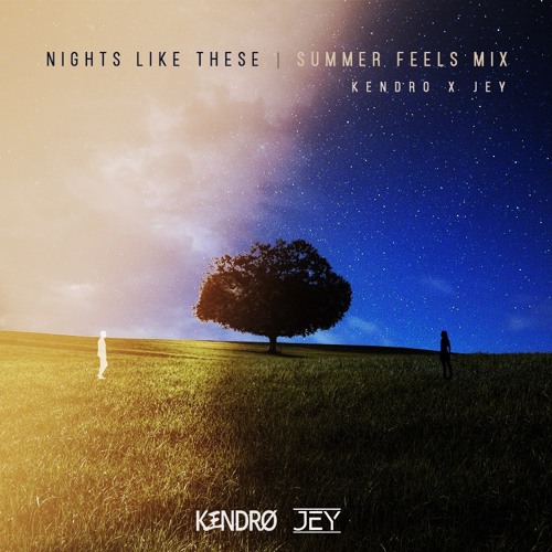 KENDRO x JEY - Nights Like These (Summer Feels Mix)
