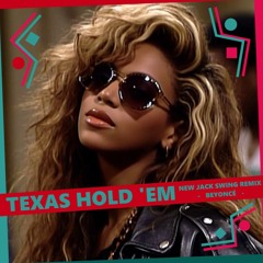 Beyoncé - TEXAS HOLD 'EM (New Jack Swing Version)