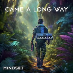 Mindset - Came A Long Way
