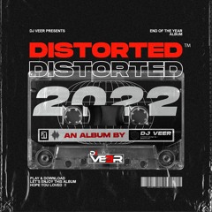 Distorted 2022 - DJ Veer