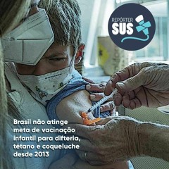 Brasil não atinge meta de vacinação infantil para difteria, tétano e coqueluche desde 2013