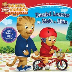 Access [KINDLE PDF EBOOK EPUB] Daniel Learns to Ride a Bike (Daniel Tiger's Neighborh