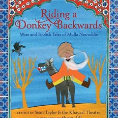 [ACCESS] EBOOK EPUB KINDLE PDF Riding a Donkey Backwards: Wise and Foolish Tales of M