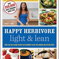 =# Happy Herbivore Light & Lean, Over 150 Low-Calorie Recipes with Workout Plans for Looking an