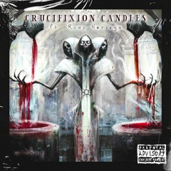 CRUCIFIXION CANDLES (FT. RUDY NORIEGA)