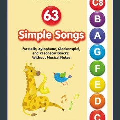 [PDF] eBOOK Read 🌟 63 Simple Songs for Bells, Xylophone, Glockenspiel, and Resonator Blocks. Witho