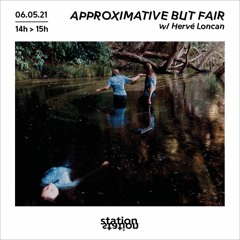 Approximative but fair #29 w/ Hervé Loncan