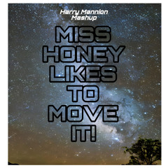MISS HONEY LIKES TO MOVE IT! - Harry Mannion Mashup (FREE DOWNLOAD)