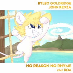 Ryleo Goldridge & John Kenza - No Reason No Rhyme (feat. Koa)
