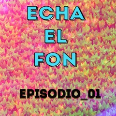 EP_01_ECHA EL FON